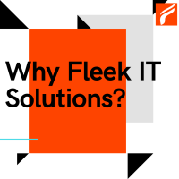 Why Fleek IT Solutions